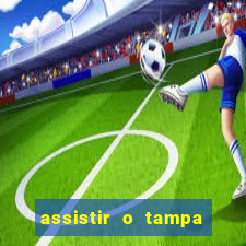 assistir o tampa da bola